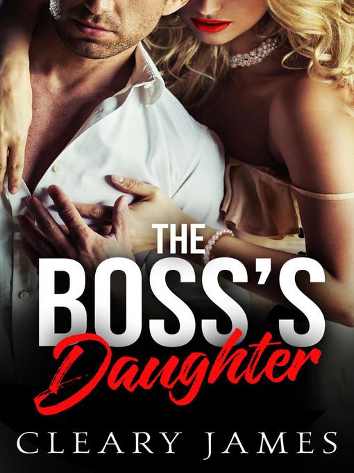 Title details for The Boss's Daughter by Cleary James - Available